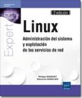 LINUX: ADMINISTRACIN DEL SISTEMA Y EXPLOTACIN DE LOS SERVICIOS DE RED (3 ED.) de BOBILLIER, SEBASTIEN 