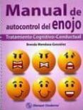 MANUAL DE AUTOCONTROL DEL ENOJO: TRATAMIENTO COGNITIVO-CONDUCTUAL di MENDOZA GONZALEZ, BRENDA 