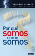 POR QUE SOMOS COMO SOMOS de PUNSET, EDUARDO 