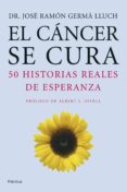 EL CANCER SE CURA (50 HISTORIAS REALES DE ESPERANZA) de GERMA LLUCH, J.R. 