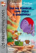 LOS PREHISTORRATONES 13 :  POR MIL PEDRUSCOS COMO APESTA EL GLOBOSAURIO ! de STILTON, GERONIMO 