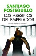 LOS ASESINOS DEL EMPERADOR (TRILOGA DE TRAJANO 1) (EDICIN ESPEC IAL NAVIDAD 2017) de POSTEGUILLO, SANTIAGO 
