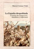 LA ESPAA DESPOBLADA: CRONICAS DE EMIGRACION, ABANDONO Y ESPERANZA di CAMPO VIDAL, MANUEL 