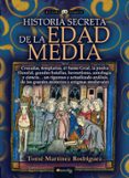 HISTORIA SECRETA EDAD MEDIA: CRUZADAS, TEMPLARIOS, EL SANTO GRIAL ETC di MARTINEZ RODRIGUEZ, TOME 