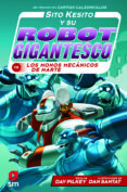 SITO KESITO Y SU ROBOT GIGANTESCO CONTRA LOS MONOS MECANICOS DE MARTE de PILKEY, DAV 