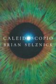 CALEIDOSCOPIO de SELZNICK, BRIAN 