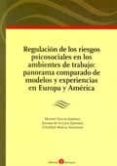 REGULACION DE LOS RIESGOS PSICOSOCIALES EN LOS AMBIENTES DE TRABA JO: PANORAMA COMPARADO DE MODELOS Y EXPERIENCIAS EN EUROPA Y AMERICA (INCLUYE CD-R) di GARCIA JIMENEZ, MANUEL 