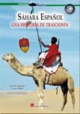 SAHARA ESPAOL: UNA HISTORIA DE TRAICIONES di MANRIQUE, JOSE MARIA 