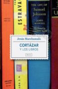 CORTAZAR Y LOS LIBROS: UN PASEO POR LA BIBLIOTECA DEL AUTOR DE RA YUELA di MARCHAMALO, JESUS 