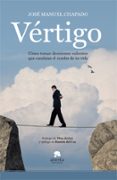 VERTIGO: COMO TOMAR DECISIONES VALIENTES QUE CAMBIAN EL RUMBO DE TU VIDA di CHAPADO, JOSE MANUEL   CHAPADO, JOSE MANUEL 