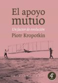 EL APOYO MUTUO: UN FACTOR DE EVOLUCION de KROPOTKIN, PIOTR 