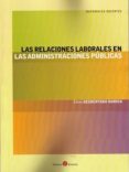LAS RELACIONES LABORALES EN LAS ADMINISTRACIONES PUBLICAS di DESDENTADO DAROCA, ELENA 