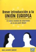 BREVE INTRODUCCIN A LA UNIN EUROPEA di LAFUENTE SANCHEZ, RAUL 