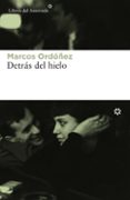 DETRAS DEL HIELO di ORDOEZ, MARCOS 