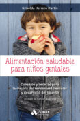 ALIMENTACION SALUDABLE PARA NIOS GENIALES: CONSEJOS Y RECETAS PARA LA MEJORA DEL RENDIMIENTO ESCOLAR Y DESARROLLO DEL TALENTO di HERRERO MARTIN, GRISELDA 
