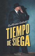 TIEMPO DE SIEGA de GALVAN, GUILLERMO 