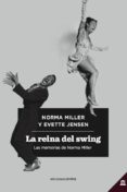 LA REINA DEL SWING: LAS MEMORIAS DE NORMA MILLER di MILLER, NORMA JENSEN, EVETTE 