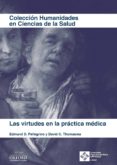 LAS VIRTUDES EN LA PRCTICA MEDICA de PELLEGRINO, EDMUND 