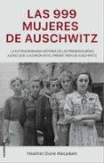 LAS 999 MUJERES DE AUSCHWITZ de DUNE MACADAM, HEATHER 