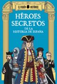 HEROES SECRETOS DE LA HISTORIA DE ESPAA di EL FISGON HISTORICO 