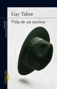 VIDA DE UN ESCRITOR de TALESE, GAY 