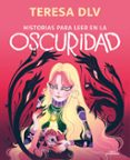 HISTORIAS PARA LEER EN LA OSCURIDAD de DE LA VEGA, TERESA 