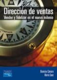 DIRECCION DE VENTAS: VENDER Y FIDELIZAR EN EL NUEVO MILENIO de CAMARA, DIONISIO  SANZ GOMEZ, MARIA 