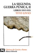 LA SEGUNDA GUERRA PUNICA II (TOMO II: LIBROS XXVI-XXX) de LIVIO, TITO 
