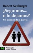 SEGUIMOS O LO DEJAMOS?: UN BALANCE DE LA PAREJA de NEUBURGER, ROBERT 