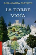 LA TORRE VIGIA de MATUTE, ANA MARIA 