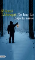 NO HAY LUZ BAJO LA NIEVE de LLOBREGAT, JORDI 