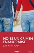NO ES UN CRIMEN ENAMORARSE de PLAZA, JOSE MARIA 