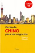 CURSO DE CHINO PARA LOS NEGOCIOS (INCLUYE CD) di WEIZHI, HUANG 