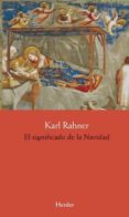 EL SIGNIFICADO DE LA NAVIDAD de RAHNER, KARL 