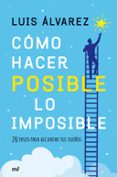 COMO HACER POSIBLE LO IMPOSIBLE de ALVAREZ, LUIS 