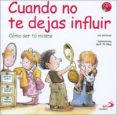 CUANDO NO TE DEJAS INFLUIR: COMO SER TU MISMO de AUER, JIM 