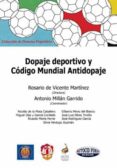 DOPAJE DEPORTIVO Y CODIGO MUNDIAL ANTIDOPAJE de VICENTE MARTINEZ, ROSARIO DE 
