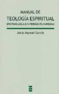 MANUAL DE TEOLOGIA ESPIRITUAL de GARCIA, JESUS MANUEL 