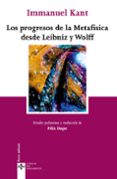 LOS PROGRESOS DE LA METAFISICA DESDE LEIBNIZ Y WOLFF de KANT, IMMANUEL 