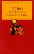 PEDRO: DE PESCADOR A CABEZA DE LA IGLESIA de BERGLAR, PETER 