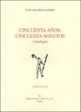 CINCUENTA AOS, CINCUENTA SONETOS (ANTOLOGIA) di ALCAIDE, JUAN 