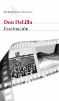 FASCINACION de DELILLO, DON   DELILLO, DON 