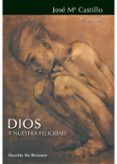DIOS Y NUESTRA FELICIDAD de CASTILLO, JOSE MARIA 