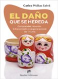 EL DAO QUE SE HEREDA. COMPRENDER Y ABORDAR LA TRANSMISION INTERGENERACIONAL DEL TRAUMA di PITILLAS SALVA, CARLOS 