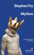 MYTHOS: LOS MITOS GRIEGOS REVISADOS de FRY, STEPHEN 