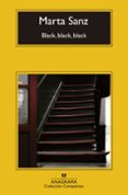 BLACK, BLACK, BLACK de SANZ PASTOR, MARTA 