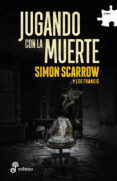 JUGANDO CON LA MUERTE de SCARROW, SIMON 