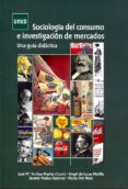 SOCIOLOGIA DEL CONSUMO E INVESTIGACION DE MERCADOS. di ARRIBAS MACHO, JOSE MARIA 