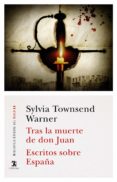 TRAS LA MUERTE DE DON JUAN; ESCRITOS SOBRE ESPAA di TOWNSEND, SILVYA 