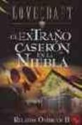 EL EXTRAO CASERON EN LA NIEBLA (RELATOS ONIRICOS II) di LOVECRAFT, H.P. 
